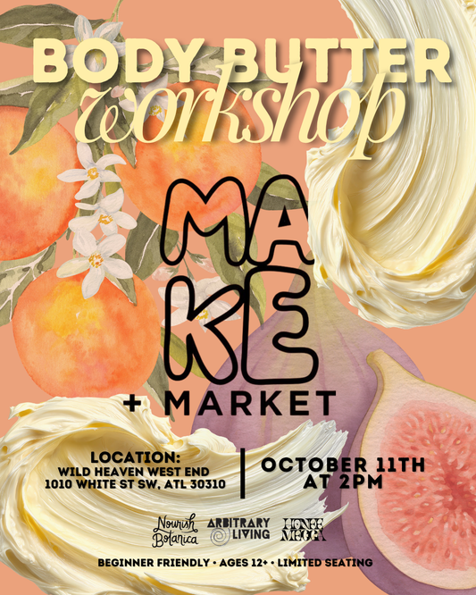 Make + Market Body Butter Workshop 10/18 ATL